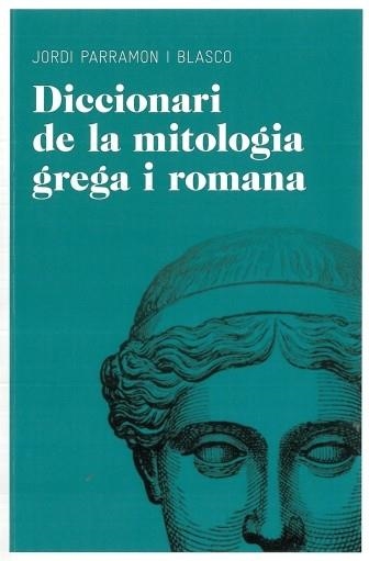 DICCIONARI DE MITOLOGIA GREGA I ROMANA | 9788492672851 | PARRAMON I BLASCO, JORDI | Llibreria L'Odissea - Libreria Online de Vilafranca del Penedès - Comprar libros