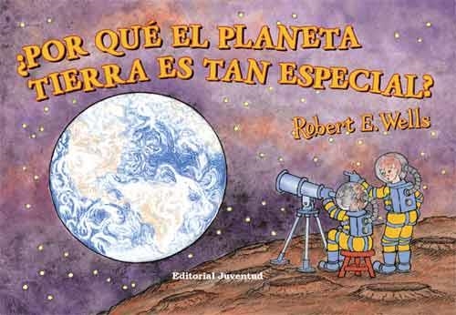 POR QUE EL PLANETA TIERRA ES TAN ESPECIAL | 9788426138057 | WELLS, ROBERT E | Llibreria Online de Vilafranca del Penedès | Comprar llibres en català