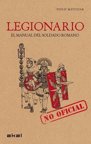 LEGIONARIO EL MANUAL DEL SOLDADO ROMANO | 9788446032168 | MATYSZAK, PHILIP | Llibreria Online de Vilafranca del Penedès | Comprar llibres en català