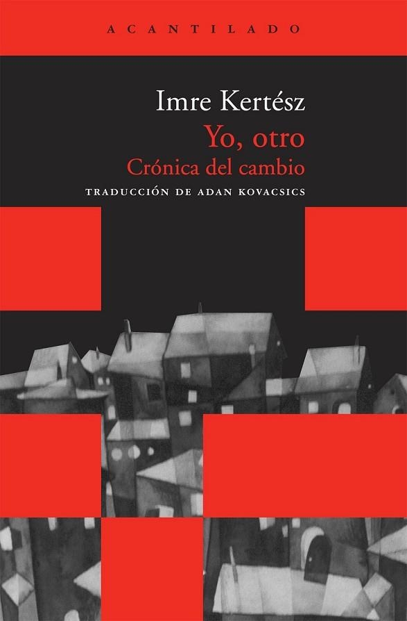 YO OTRO -CRONICA DEL CAMBIO | 9788492649631 | KERTESZ, IMRE | Llibreria L'Odissea - Libreria Online de Vilafranca del Penedès - Comprar libros