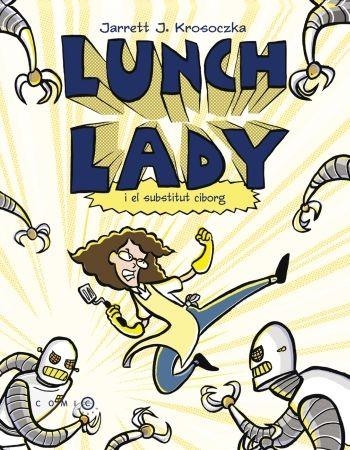 LUNCH LADY I EL SUBSTITUT CIBORG | 9788499322698 | KROSOCZKA, JARRETT J | Llibreria Online de Vilafranca del Penedès | Comprar llibres en català