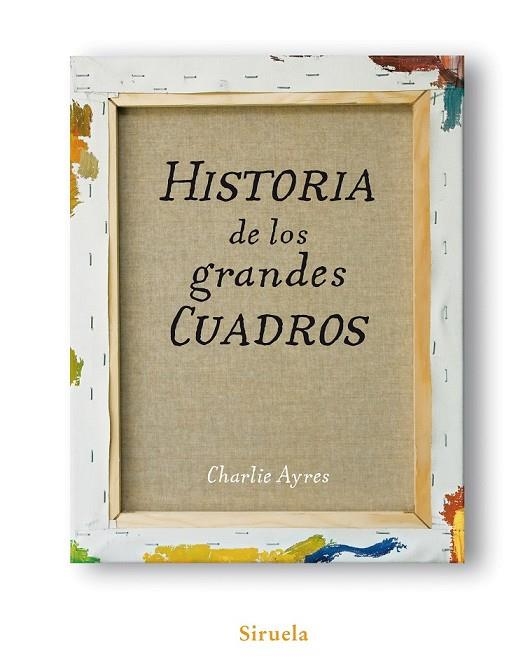 HISTORIA DE LOS GRANDES CUADROS | 9788498413991 | AYRES, CHARLIE | Llibreria Online de Vilafranca del Penedès | Comprar llibres en català