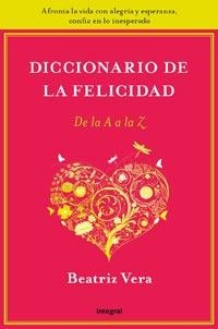 DICCIONARIO DE LA FELICIDAD DE LA A A LA Z | 9788492981212 | VERA POSEK, BEATRIZ | Llibreria Online de Vilafranca del Penedès | Comprar llibres en català