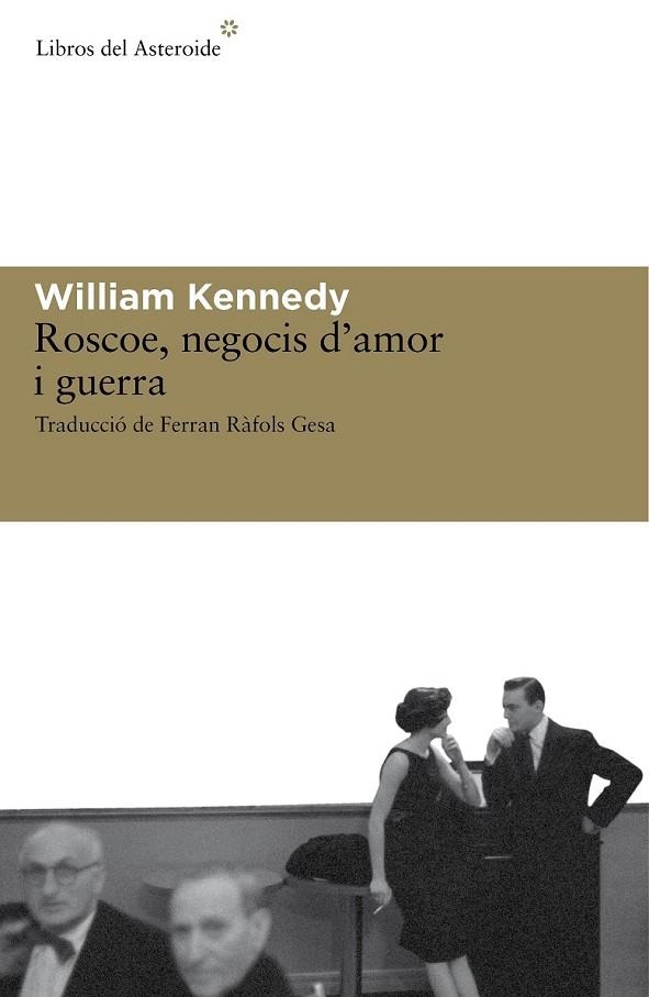 ROSCOE NEGOCIS D'AMOR I GUERRA | 9788492663279 | KENNEDY, WILLIAM | Llibreria Online de Vilafranca del Penedès | Comprar llibres en català