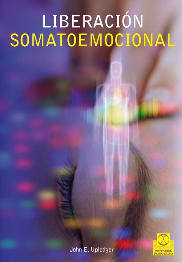 LIBERACION SOMATOEMOCIONAL | 9788480198172 | UPLEDGER, JOHN E. | Llibreria Online de Vilafranca del Penedès | Comprar llibres en català