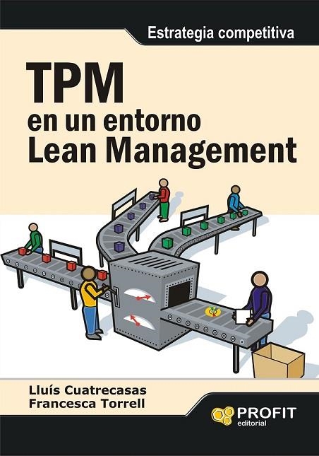 TPM EN UN ENTORNO LEAN MANAGEMENT ESTRATEGIA COMPETITIVA | 9788492956128 | CUATRECASAS, LLUIS Y TORRELL, FRANCESCA | Llibreria Online de Vilafranca del Penedès | Comprar llibres en català