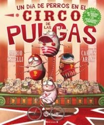 UN DIA DE PERROS EN EL CIRCO DE LAS PULGAS | 9788466643887 | CATELLI, MARIO Y ARBAT, CARLES | Llibreria Online de Vilafranca del Penedès | Comprar llibres en català