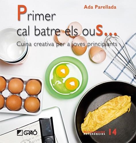 PRIMER CAL BATRE ELS OUS CUINA CREATIVA PER A JOVES PRINCIPI | 9788478279876 | PARELLADA, ADA | Llibreria Online de Vilafranca del Penedès | Comprar llibres en català