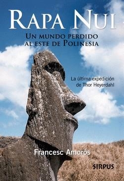 RAPA NUI UN MUNDO AL ESTE DE POLINESIA | 9788496483958 | AMOROS, FRANCESC | Llibreria L'Odissea - Libreria Online de Vilafranca del Penedès - Comprar libros