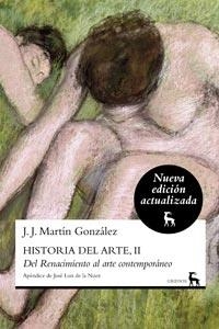 HISTORIA DEL ARTE II DEL RENACIMIENTO AL ARTE CONTEMPORANEO | 9788424917241 | MARTIN GONZALEZ, J J | Llibreria Online de Vilafranca del Penedès | Comprar llibres en català