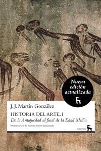 HISTORIA DEL ARTE I DE LA ANTIGÜEDAD AL FINAL DE LA EDAD MED | 9788424917227 | MARTIN GONZALEZ, J J | Llibreria Online de Vilafranca del Penedès | Comprar llibres en català