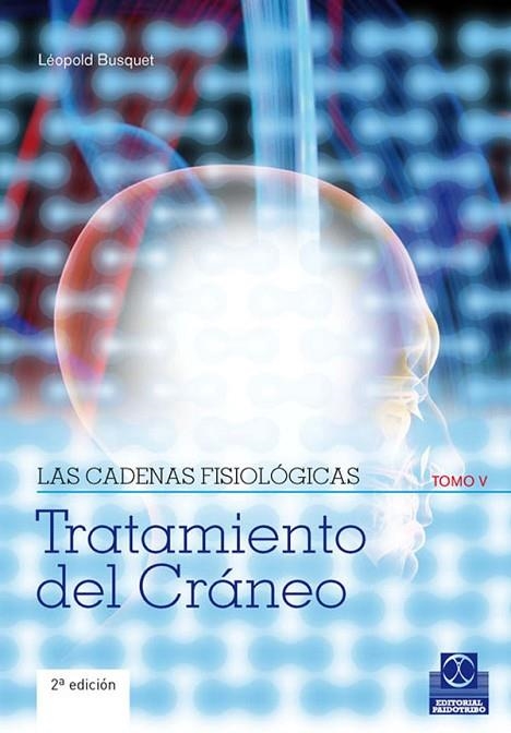 TRATAMIENTO DEL CRANEO TOMO V - LAS CADENAS FISIOLOGICAS | 9788499100913 | BUSQUET, LÉOPOLD. | Llibreria Online de Vilafranca del Penedès | Comprar llibres en català