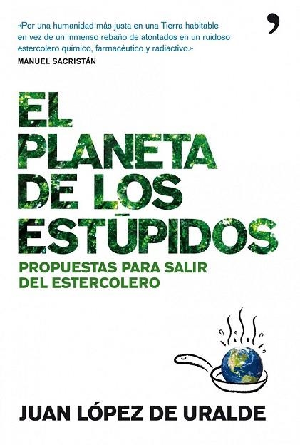 EL PLANETA DE LOS ESTUPIDOS | 9788484609186 | LOPEZ DE URALDE, JUAN | Llibreria Online de Vilafranca del Penedès | Comprar llibres en català