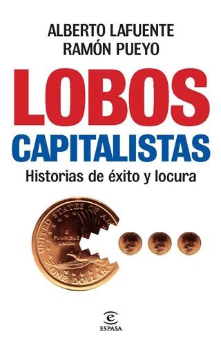 LOBOS CAPITALISTAS HISTORIAS DE EXITO Y LOCURA | 9788467034691 | LAFUENTE, ALBERTO Y PUEYO, RAMON | Llibreria Online de Vilafranca del Penedès | Comprar llibres en català