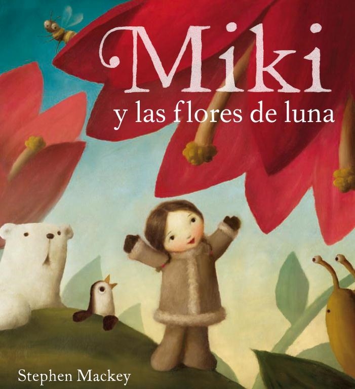 MIKI Y LAS FLORES DE LUNA | 9788448831349 | MACKEY, STEPHEN | Llibreria Online de Vilafranca del Penedès | Comprar llibres en català