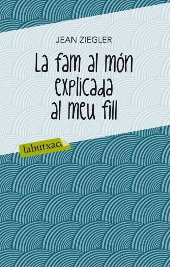 LA FAM AL MON EXPLICADA AL MEU FILL | 9788499302072 | ZIEGLER, JEAN | Llibreria Online de Vilafranca del Penedès | Comprar llibres en català