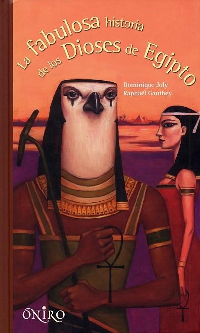 LA FABULOSA HISTORIA DE LOS DIOSES DE EGIPTO | 9788497544641 | JOLY, DOMINIQUE/ GAUTHEY, RAPAHAEL | Llibreria Online de Vilafranca del Penedès | Comprar llibres en català