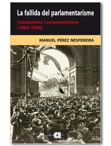 LA FALLIDA DEL PARLAMENTARISME CATALANISME I CORPORATIVISME | 9788492542376 | PEREZ NESPEREIRA, MANUEL | Llibreria Online de Vilafranca del Penedès | Comprar llibres en català