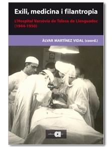 EXILI MEDECINA I FILANTROPIA L'HOSPITAL VARSOVIA DE TOLOSA | 9788492542369 | MARTINEZ VIDAL, ALVAR [COORD.] | Llibreria Online de Vilafranca del Penedès | Comprar llibres en català