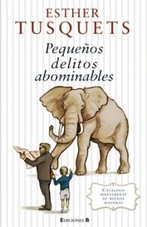 PEQUEÑOS DELITOS ABOMINABLES | 9788466644099 | TUSQUETS, ESTHER | Llibreria Online de Vilafranca del Penedès | Comprar llibres en català