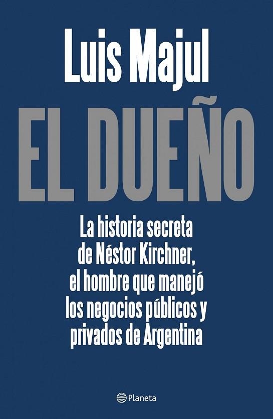 EL DUEÑO LA HISTORIA DE NESTOR KIRCHNER | 9788408099345 | MAJUL, LUIS | Llibreria Online de Vilafranca del Penedès | Comprar llibres en català