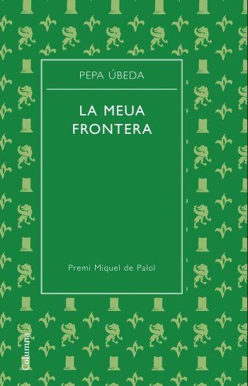 LA MEUA FRONTERA | 9788466413329 | UBEDA, PEPA | Llibreria Online de Vilafranca del Penedès | Comprar llibres en català