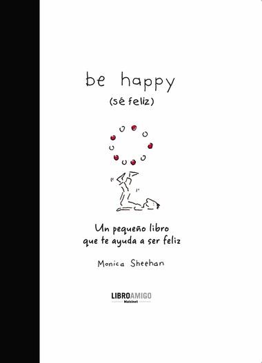 BE HAPPY (SE FELIZ) | 9788496708396 | SHEEHAN, MONICA | Llibreria L'Odissea - Libreria Online de Vilafranca del Penedès - Comprar libros