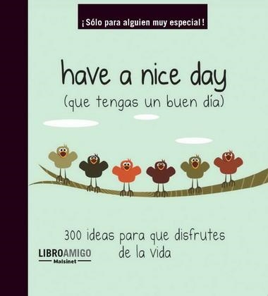 HAVE A NICE DAY (QUE TENGAS UN BUEN DIA) | 9788496708556 | AA. VV. | Llibreria Online de Vilafranca del Penedès | Comprar llibres en català