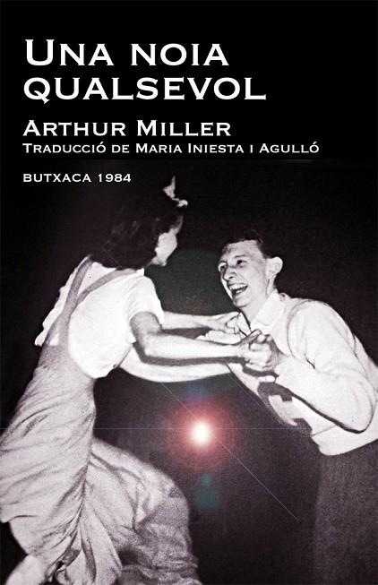 UNA NOIA QUALSEVOL | 9788415091011 | MILLER, ARTHUR | Llibreria Online de Vilafranca del Penedès | Comprar llibres en català