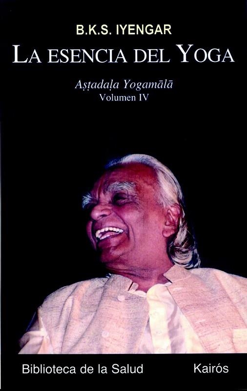 LA ESENCIA DEL YOGA IV | 9788472457362 | IYENGAR, B.K.S. | Llibreria Online de Vilafranca del Penedès | Comprar llibres en català