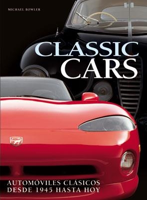 CLASSIC CARS AUTOMOVILES CLASICOS DESDE 1945 HASTA HOY | 9788492736560 | BOWLER, MICHAEL | Llibreria Online de Vilafranca del Penedès | Comprar llibres en català