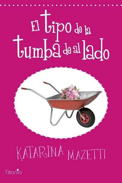 EL TIPO DE LA TUMBA DE AL LADO | 9788496711907 | MAZETTI, KATARINA | Llibreria Online de Vilafranca del Penedès | Comprar llibres en català