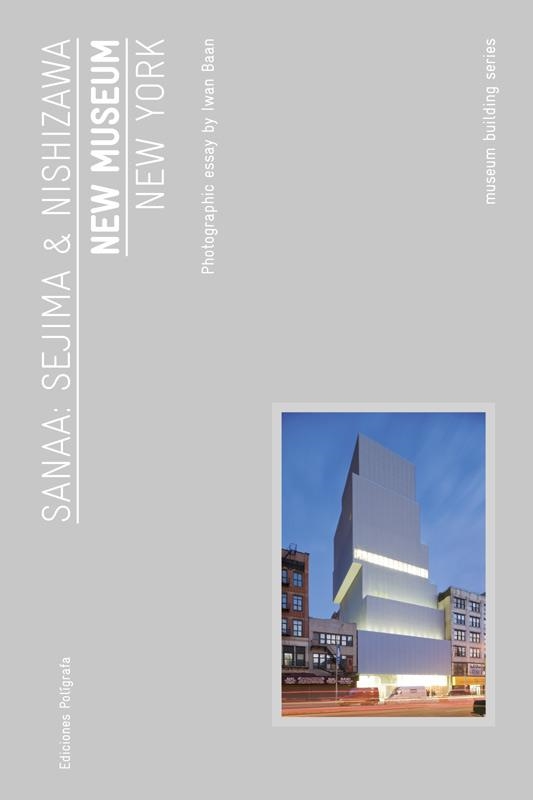 NEW MUSEUM SANAA SEJIMA & NISHIZAWA NEW YORK | 9788434312449 | BAAN, IWAN | Llibreria Online de Vilafranca del Penedès | Comprar llibres en català