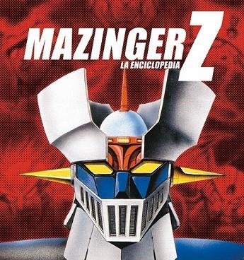 MAZINGER Z LA ENCICLOPEDIA | 9788415201021 | SANZ-ARRANZ, J AURELIO | Llibreria Online de Vilafranca del Penedès | Comprar llibres en català