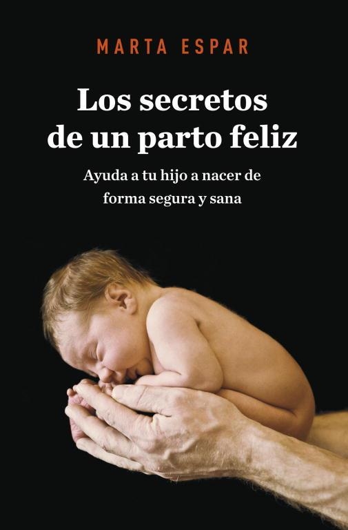 LOS SECRETOS DE UN PARTO FELIZ | 9788425345623 | ESPAR, MARTA | Llibreria L'Odissea - Libreria Online de Vilafranca del Penedès - Comprar libros