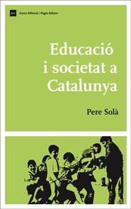 EDUCACIO I SOCIETAT A CATALUNYA | 9788497663885 | SOLA, PERE | Llibreria Online de Vilafranca del Penedès | Comprar llibres en català