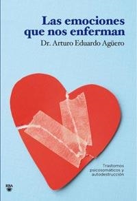 LAS EMOCIONES QUE ENFERMAN | 9788492981335 | AGUERO, DR. ARTURO EDUARDO | Llibreria Online de Vilafranca del Penedès | Comprar llibres en català