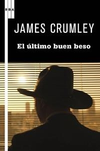 EL ULTIMO BUEN BESO | 9788498678956 | CRUMLEY, JAMES | Llibreria Online de Vilafranca del Penedès | Comprar llibres en català