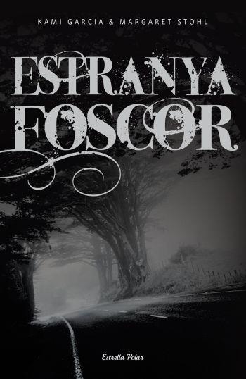 ESTRANYA FOSCOR | 9788492671441 | GARCIA, KAMI Y STOHL, MARGARET | Llibreria Online de Vilafranca del Penedès | Comprar llibres en català