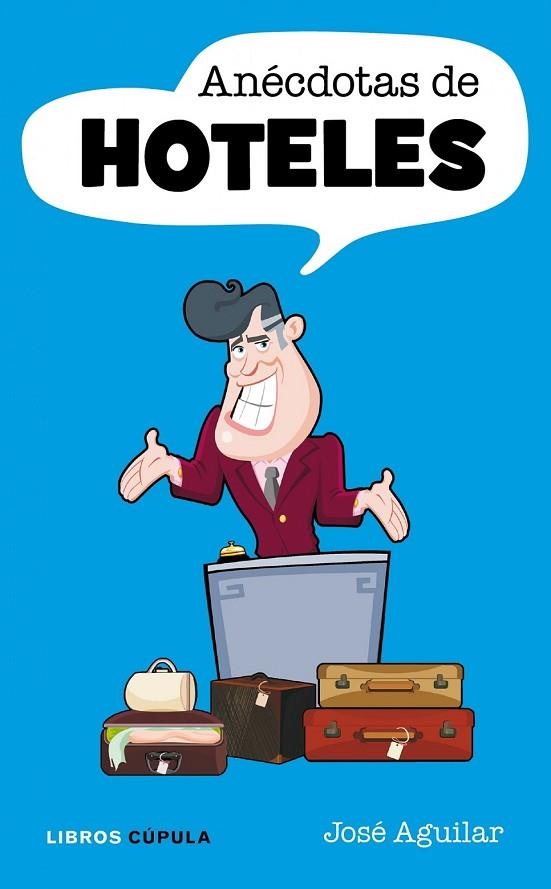 ANECDOTAS DE HOTELES | 9788448068622 | AGUILAR, JOSE . | Llibreria Online de Vilafranca del Penedès | Comprar llibres en català