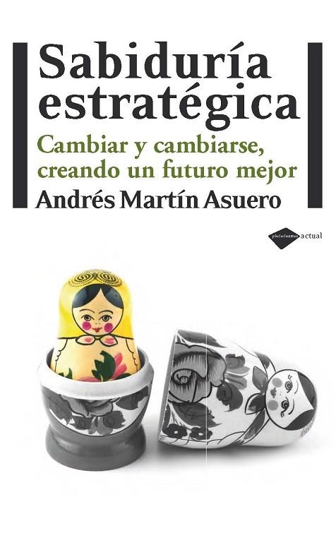 SABIDURIA ESTRATEGICA CAMBIAR Y CAMBIARSE CRANDO UN FUTURO | 9788415115229 | MARTIN ASUERO, ANDRES | Llibreria Online de Vilafranca del Penedès | Comprar llibres en català