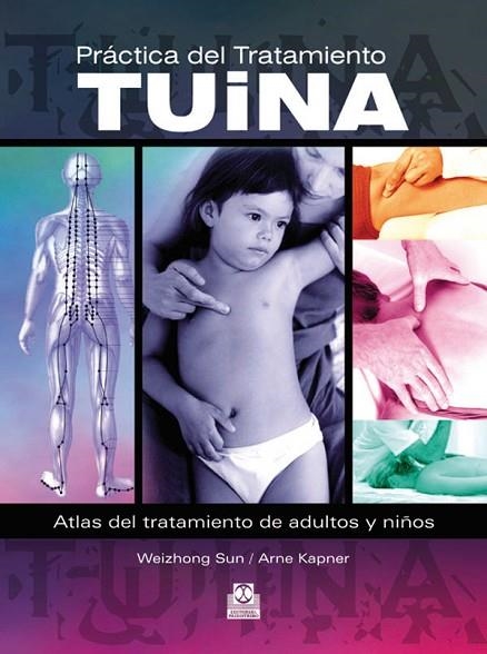 PRACTICA DEL TRATAMIENTO TUINA | 9788499100340 | SUN, WEIZHONG Y KAPNER, ARNE | Llibreria Online de Vilafranca del Penedès | Comprar llibres en català