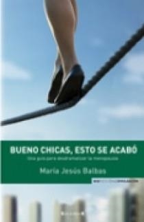 BUENO CHICAS ESTO SE ACABO. GUIA DESDRAMATIZAR LA MENOPAUSIA | 9788466638371 | BALBES, MARIA JESUS | Llibreria Online de Vilafranca del Penedès | Comprar llibres en català