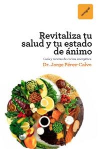 REVITALIZATE OPTIMIZA TU SALUD Y TU ESTADO DE ANIMO | 9788492981441 | PEREZ-CALVO, JORGE | Llibreria Online de Vilafranca del Penedès | Comprar llibres en català