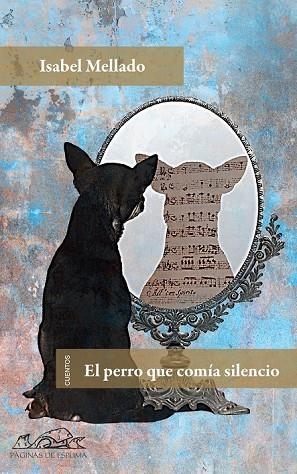 EL PERRO QUE COMIA EN SILENCIO | 9788483930755 | MELLADO, ISABEL | Llibreria L'Odissea - Libreria Online de Vilafranca del Penedès - Comprar libros