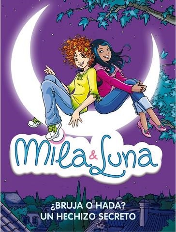 MILA & LUNA BRUJA O HADA / UN HECHIZO SECRETO | 9788484417477 | BAT, PRUNELLA | Llibreria Online de Vilafranca del Penedès | Comprar llibres en català