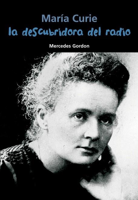 MARIA CURIE DESCUBRIDORA DEL RADIO | 9788421847923 | GORDON, MERCEDES | Llibreria Online de Vilafranca del Penedès | Comprar llibres en català