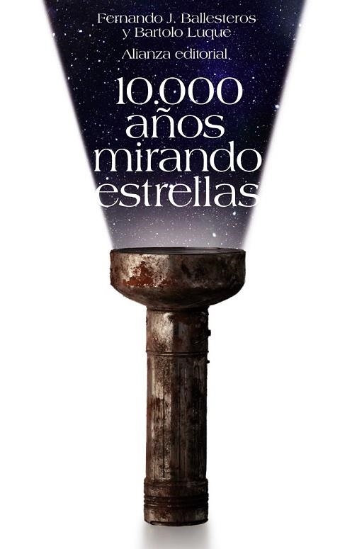 10.000 AÑOS MIRANDO ESTRELLAS | 9788420650814 | BALLESTEROS, FERNANDO J. Y LUQUE, BARTOLO | Llibreria Online de Vilafranca del Penedès | Comprar llibres en català