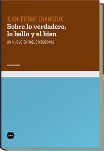 SOBRE LO VERDADERO LO BELLO Y EL BIEN | 9788492946204 | CHANGEUX, JEAN-PIERRE | Llibreria Online de Vilafranca del Penedès | Comprar llibres en català