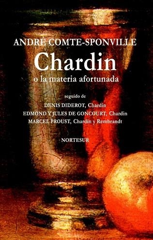 CHARDIN O LA MATERIA AFORTUNADA | 9788493784157 | COMTE-SPONVILLE, ANDRÉ | Llibreria Online de Vilafranca del Penedès | Comprar llibres en català